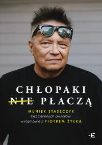 Chłopaki (nie) płaczą. Autor: MUNIEK STASZCZYK, Żyłka Piotr. Dobreksiazki.pl Okładka książki Chłopaki (nie) płaczą
