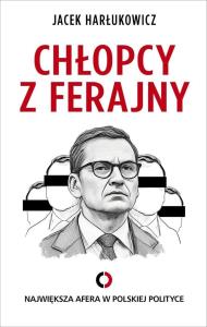 Chłopcy z ferajny. Największa afera w polityce .... Autor: Jacek Harłukowicz. Dobreksiazki.pl Okładka książki Chłopcy z ferajny. Największa afera w polityce ...