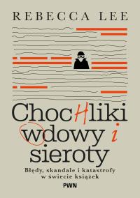 Okładka książki Chochliki, wdowy i sieroty. Błędy, skandale i katastrofy w świecie książek