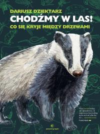 Chodźmy w Las! Co się kryje między drzewami. Autor: Dariusz Dziektarz. Dobreksiazki.pl Okładka książki Chodźmy w Las! Co się kryje między drzewami