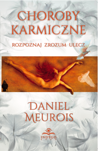 Choroby karmiczne. Autor: Daniel Meurois. Dobreksiazki.pl Okładka książki Choroby karmiczne