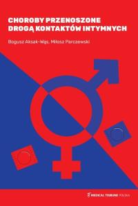 Choroby przenoszone drogą kontaktów intymnych. Autor: dr hab. n. med. Bogusz Aksak-Wąs, prof. dr hab. n. med. Miłosz Parczewski. Dobreksiazki.pl Okładka książki Choroby przenoszone drogą kontaktów intymnych