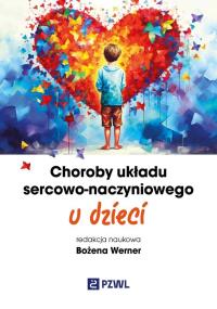 Choroby układu sercowo-naczyniowego u dzieci. Autor: Werner Bożena. Dobreksiazki.pl Okładka książki Choroby układu sercowo-naczyniowego u dzieci