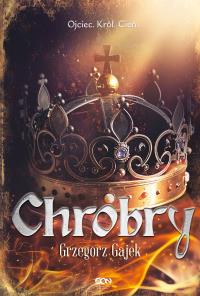 Chrobry. Autor: Gajek Grzegorz. Dobreksiazki.pl Okładka książki Chrobry