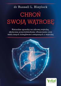 Chroń swoją wątrobę. Autor: Russell Blaylock. Dobreksiazki.pl Okładka książki Chroń swoją wątrobę