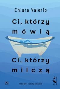 Ci, którzy mówią. Ci, którzy milczą. Autor: Valerio Chiara. Dobreksiazki.pl Okładka książki Ci, którzy mówią. Ci, którzy milczą