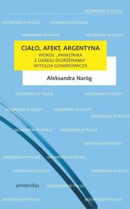 Ciało, afekt, Argentyna. Wokół Pamiętnika.... Autor: Aleksandra Naróg. Dobreksiazki.pl Okładka książki Ciało, afekt, Argentyna. Wokół Pamiętnika...