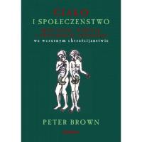 Ciało i społeczeństwo. Autor: Brown Peter. Dobreksiazki.pl Okładka książki Ciało i społeczeństwo