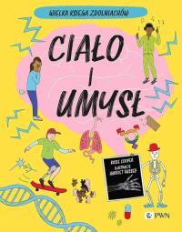 Ciało i umysł. Wielka Księga Zdolniachów. Autor: Cooper Rosie, Harriet Russell. Dobreksiazki.pl Okładka książki Ciało i umysł. Wielka Księga Zdolniachów