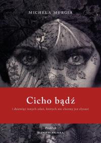 Okładka książki Cicho bądź. I dziewięć innych zdań, których nie...