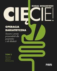 Okładka książki Cięcie! Operacja bariatryczna. Życie po operacji bariatrycznej. Szczery i prosty przewodnik dla pacjentów i ich bliskich Tom 2