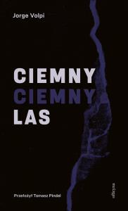 Ciemny, ciemny las. Autor: Volpi Jorge. Dobreksiazki.pl Okładka książki Ciemny, ciemny las