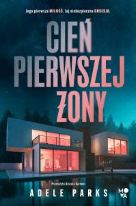 Cień pierwszej żony. Autor: Parks Adele. Dobreksiazki.pl Okładka książki Cień pierwszej żony