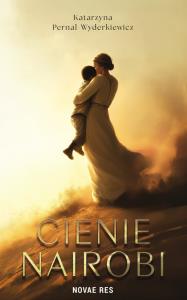 Cienie Nairobi. Autor: Katarzyna Pernal-Wyderkiewicz. Dobreksiazki.pl Okładka książki Cienie Nairobi