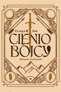 Cieniobójcy Księga III Świt - uszkodzone. Autor: Żuchowski Mateusz. Dobreksiazki.pl Okładka książki Cieniobójcy Księga III Świt - uszkodzone