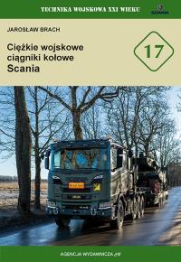 Ciężkie wojskowe ciągniki kołowe Scania (TWXXI 17). Autor: Jarosław Brach. Dobreksiazki.pl Okładka książki Ciężkie wojskowe ciągniki kołowe Scania (TWXXI 17)