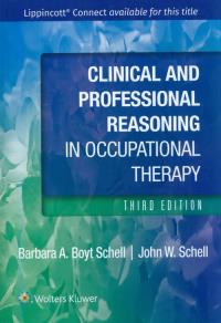 Clinical and Professional Reasoning in Occupational Therapy. Autor: Schell Barbara, Schell John. Dobreksiazki.pl Okładka książki Clinical and Professional Reasoning in Occupational Therapy