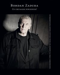 Co chciałem powiedzieć. Autor: Zadura Bohdan. Dobreksiazki.pl Okładka książki Co chciałem powiedzieć