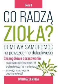 Co radzą zioła? T.2. Autor: Bartosz Jemioła. Dobreksiazki.pl Okładka książki Co radzą zioła? T.2