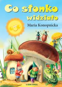 Co słonko widziało. Autor: Konopnicka Maria. Dobreksiazki.pl Okładka książki Co słonko widziało