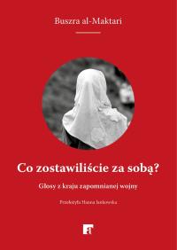 Co zostawiliście za sobą?. Autor: Bushra al-Maqtari. Dobreksiazki.pl Okładka książki Co zostawiliście za sobą?