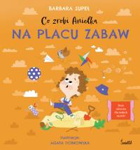 Co zrobi Anielka na placu zabaw. Autor: Supeł Barbara. Dobreksiazki.pl Okładka książki Co zrobi Anielka na placu zabaw