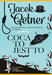 Coca to jest to. Autor: Getner Jacek. Dobreksiazki.pl Okładka książki Coca to jest to
