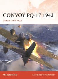 Convoy PQ-17 1942. Autor: Angus Konstam. Dobreksiazki.pl Okładka książki Convoy PQ-17 1942