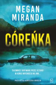 Córeńka. Autor: Megan Miranda. Dobreksiazki.pl Okładka książki Córeńka