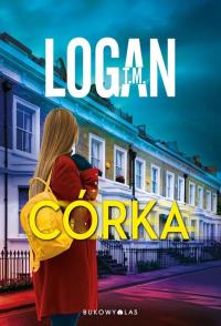 Córka. Autor: T.M. Logan. Dobreksiazki.pl Okładka książki Córka