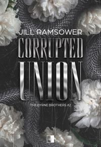 Corrupted Union. The Byrne Brothers. Tom 2. Autor: Ramsower Jill. Dobreksiazki.pl Okładka książki Corrupted Union. The Byrne Brothers. Tom 2