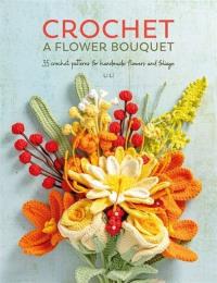 Crochet a Flower Bouquet. Autor: Li Li. Dobreksiazki.pl Okładka książki Crochet a Flower Bouquet