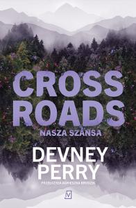 Crossroads. Nasza szansa. Autor: Devney Perry. Dobreksiazki.pl Okładka książki Crossroads. Nasza szansa