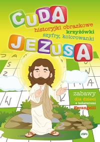 Okładka książki Cuda Jezusa. Historyjki obrazkowe, krzyżówki, szyfry, kolorowanki