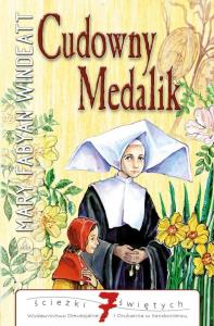 Cudowny medalik. Ścieżki Świętych. Autor: Mary Fabyan Windeatt. Dobreksiazki.pl Okładka książki Cudowny medalik. Ścieżki Świętych