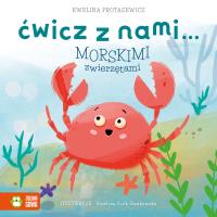 Ćwicz z nami… morskimi zwierzętami - uszkodzone. Autor: Protasewicz Ewelina. Dobreksiazki.pl Okładka książki Ćwicz z nami… morskimi zwierzętami - uszkodzone