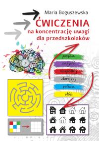 Ćwiczenia na koncentrację uwagi dla przedszkolaków. Autor: Maria Boguszewska. Dobreksiazki.pl Okładka książki Ćwiczenia na koncentrację uwagi dla przedszkolaków