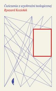 Okładka książki Ćwiczenia z wyobraźni teologicznej