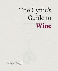 Cynic's Guide Wine. Autor: Hodge Sunny. Dobreksiazki.pl Okładka książki Cynic's Guide Wine