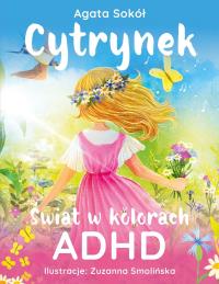 Cytrynek. Świat w kolorach ADHD. Autor: Agata Sokół. Dobreksiazki.pl Okładka książki Cytrynek. Świat w kolorach ADHD