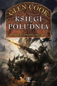 Czarna Kompania. Księgi Południa. Autor: Glen Cook. Dobreksiazki.pl Okładka książki Czarna Kompania. Księgi Południa