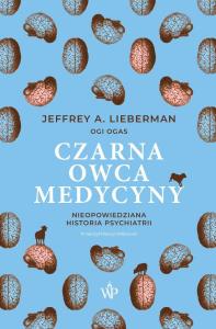 Okładka książki Czarna owca medycyny. Nieopowiedziana historia psychiatrii