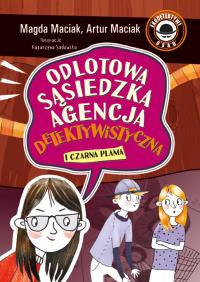 Czarna plama. Odlotowa Sąsiedzka Agencja Detektywistyczna. Tom 2. Autor: Magda Maciak, Maciak Artur. Dobreksiazki.pl Okładka książki Czarna plama. Odlotowa Sąsiedzka Agencja Detektywistyczna. Tom 2