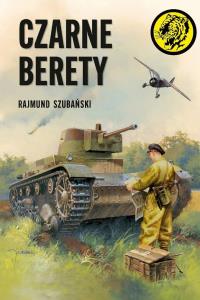 Czarne berety. Autor: Szubański Rajmund. Dobreksiazki.pl Okładka książki Czarne berety