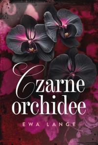 Czarne orchidee. Autor: Lange Ewa. Dobreksiazki.pl Okładka książki Czarne orchidee