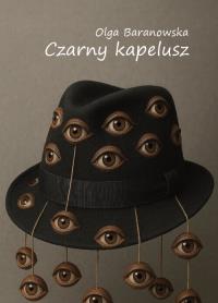 Czarny kapelusz. Autor: Baranowska Olga. Dobreksiazki.pl Okładka książki Czarny kapelusz