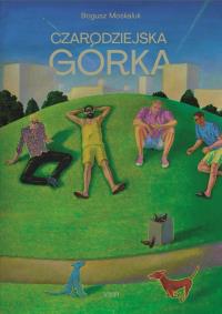 Czarodziejska górka. Autor: Bogusz Moskaluk. Dobreksiazki.pl Okładka książki Czarodziejska górka