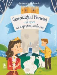 Czarodziejski pierścień, czyli sposób na kapryśną królewnę. Autor: Jurgała-Jureczka Joanna. Dobreksiazki.pl Okładka książki Czarodziejski pierścień, czyli sposób na kapryśną królewnę