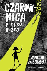 Czarownica piętro niżej. Autor: Marcin Szczygielski. Dobreksiazki.pl Okładka książki Czarownica piętro niżej