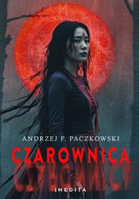 Czarownica. Tom 2. Autor: Paczkowski Andrzej F.. Dobreksiazki.pl Okładka książki Czarownica. Tom 2